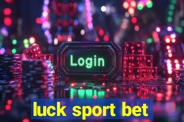 luck sport bet